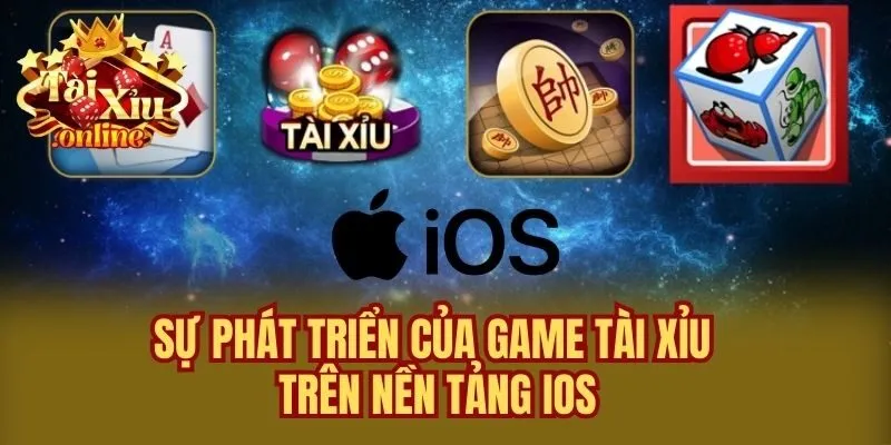 Sự Phát Triển Của Game Tài Xỉu Trên Nền Tảng iOS