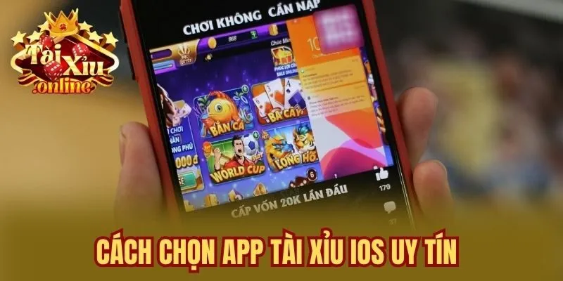 Cách Chọn App Tài Xỉu iOS Uy Tín