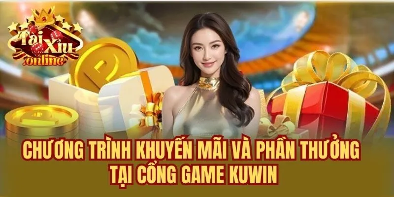 Chương Trình Khuyến Mãi Và Phần Thưởng Tại Cổng Game Kuwin