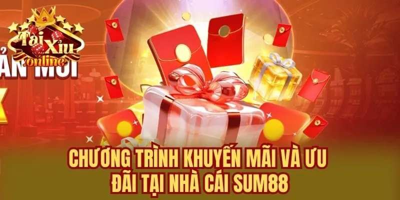 Chương trình khuyến mãi và ưu đãi tại nhà cái SUM88