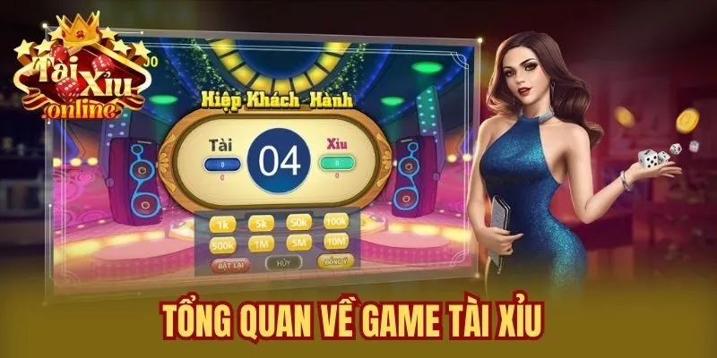 Tổng quan về Game Tài Xỉu