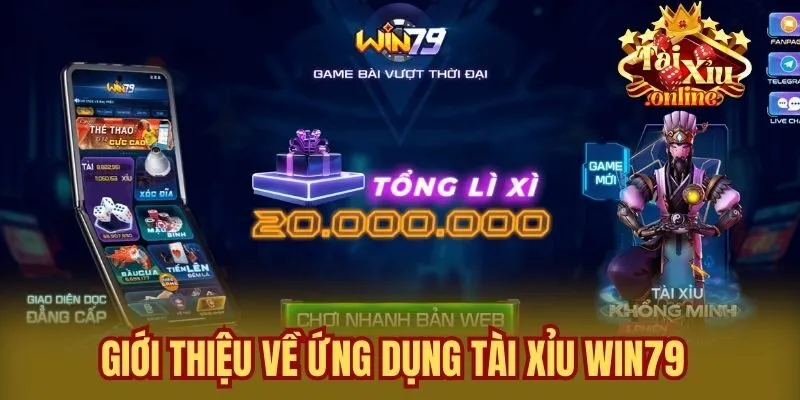 Giới thiệu về ứng dụng tài xỉu Win79