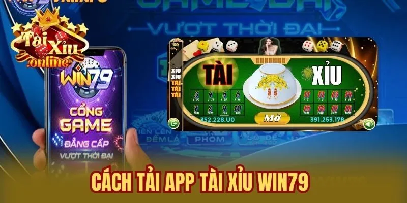 Cách tải app tài xỉu Win79