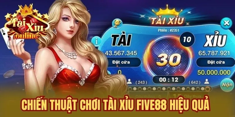Chiến Thuật Chơi Tài Xỉu Five88 Hiệu Quả