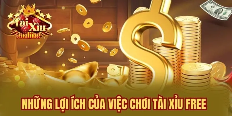 Những Lợi Ích Của Việc Chơi Tài Xỉu Free