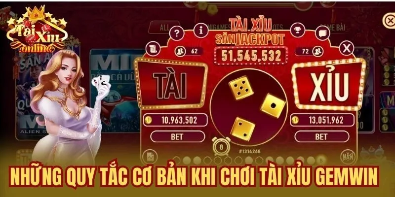 Những quy tắc cơ bản khi chơi tài xỉu Gemwin