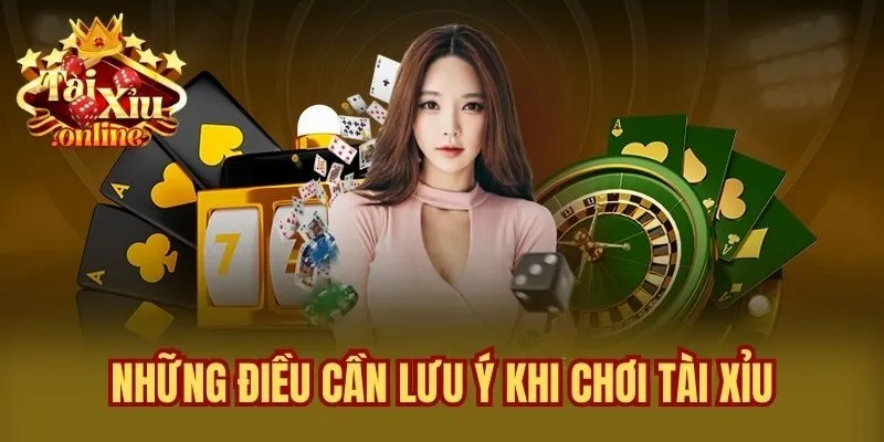 Những điều cần lưu ý khi chơi tài xỉu