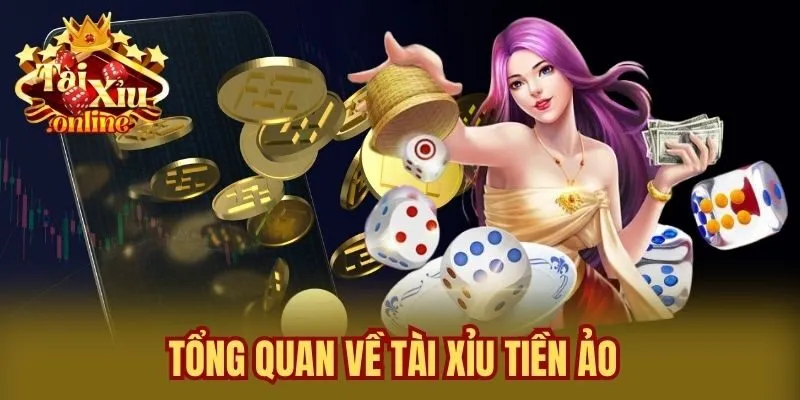 Tổng quan về tài xỉu tiền ảo